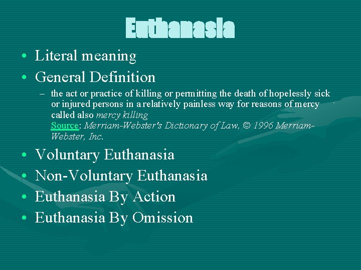 Euthanasia • Literal meaning • General Definition – the act or practice of killing