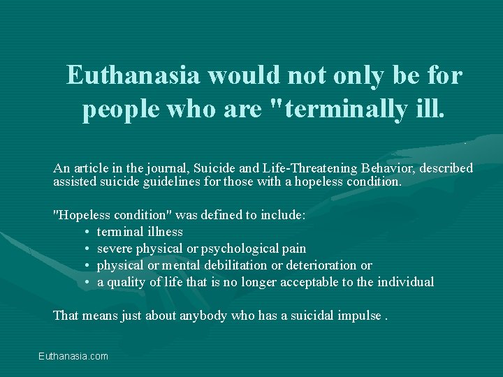 Euthanasia would not only be for people who are "terminally ill. An article in