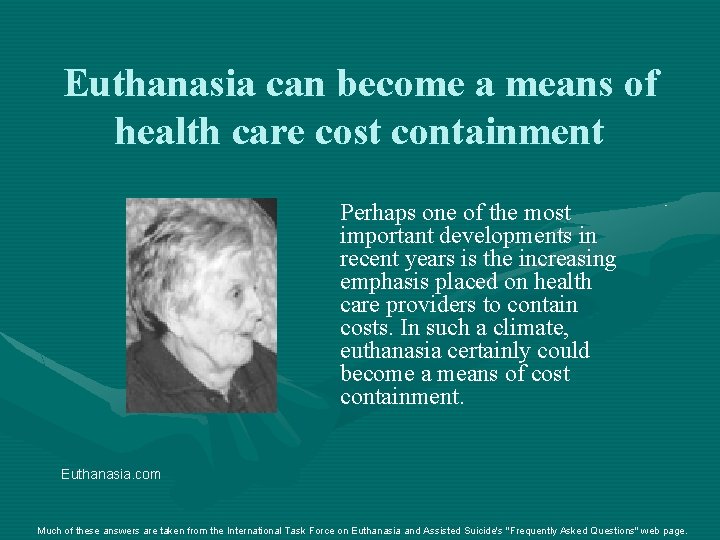 Euthanasia can become a means of health care cost containment Perhaps one of the