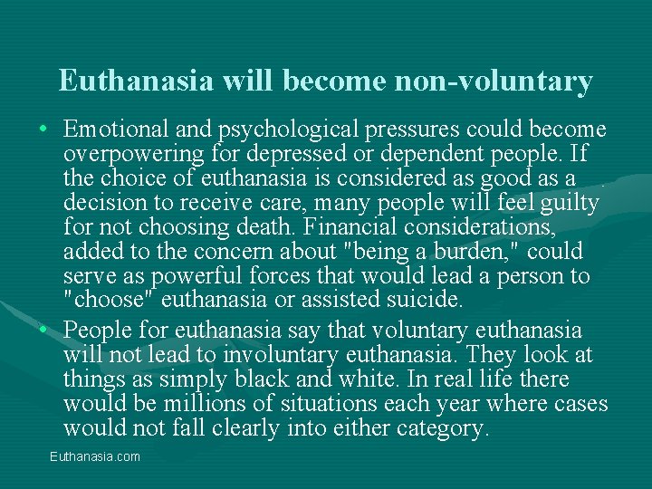 Euthanasia will become non-voluntary • Emotional and psychological pressures could become overpowering for depressed