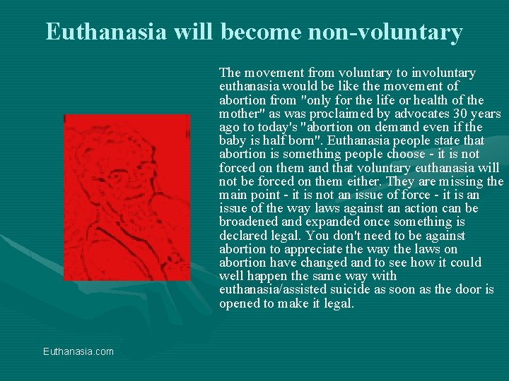 Euthanasia will become non-voluntary The movement from voluntary to involuntary euthanasia would be like