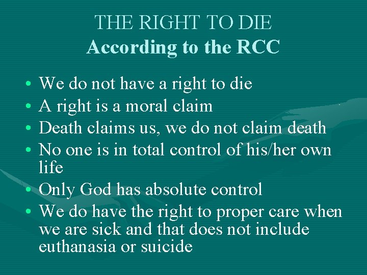 THE RIGHT TO DIE According to the RCC • • We do not have