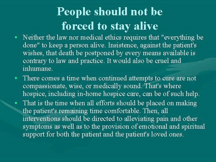 People should not be forced to stay alive • Neither the law nor medical