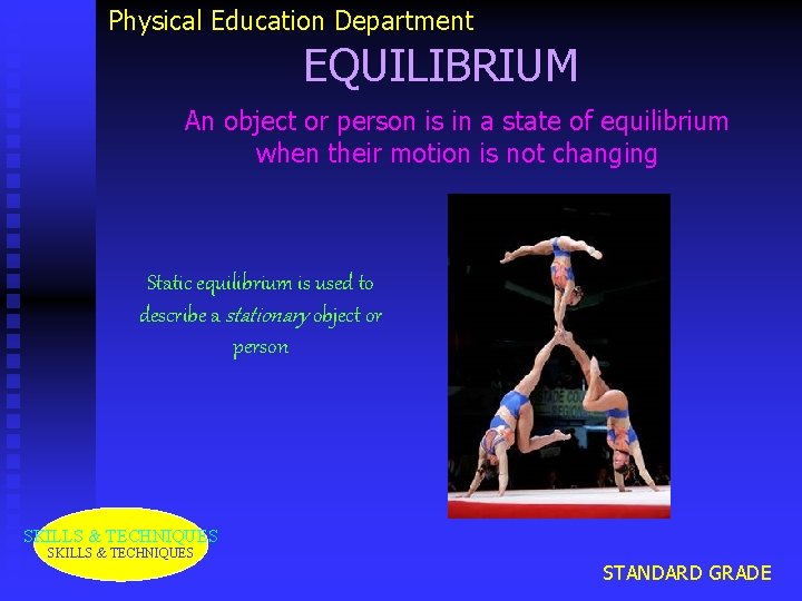 Physical Education Department EQUILIBRIUM An object or person is in a state of equilibrium