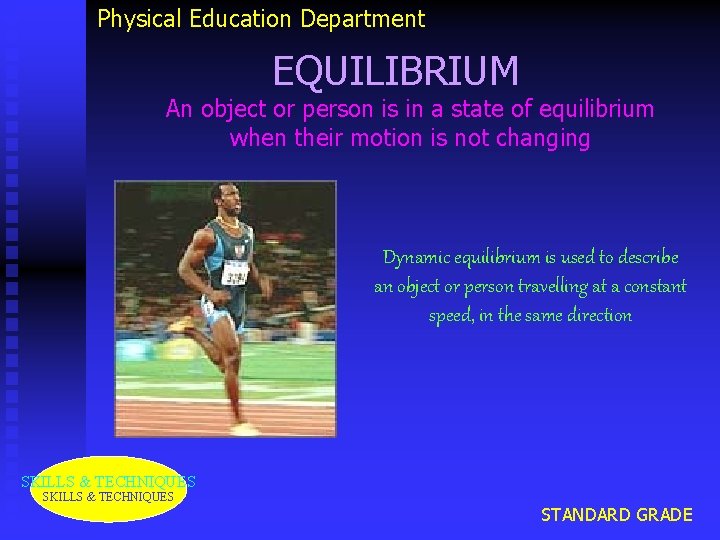 Physical Education Department EQUILIBRIUM An object or person is in a state of equilibrium