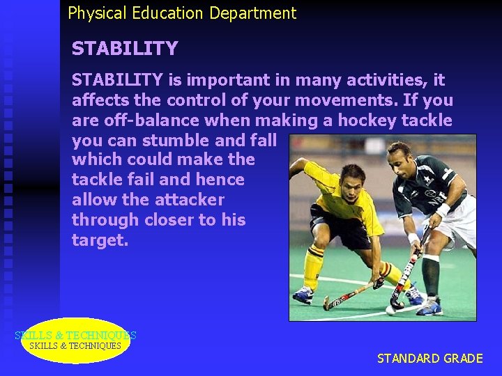 Physical Education Department STABILITY is important in many activities, it affects the control of