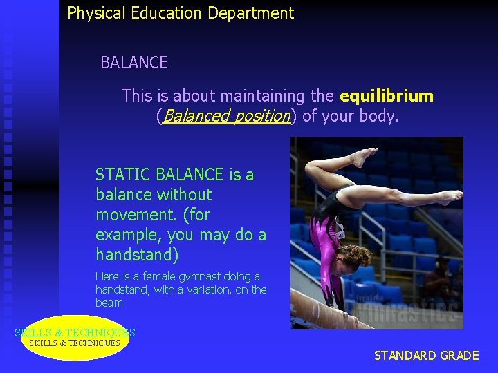 Physical Education Department BALANCE This is about maintaining the equilibrium (Balanced position) of your