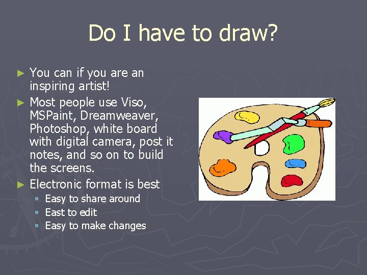 Do I have to draw? You can if you are an inspiring artist! ►