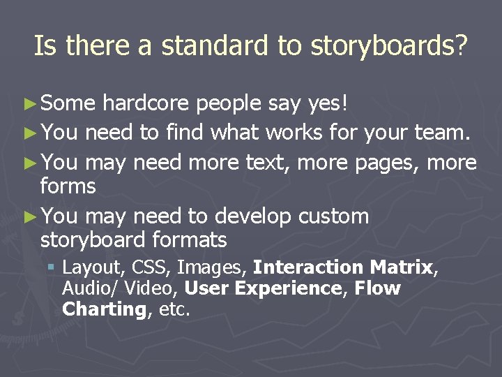 Is there a standard to storyboards? ► Some hardcore people say yes! ► You