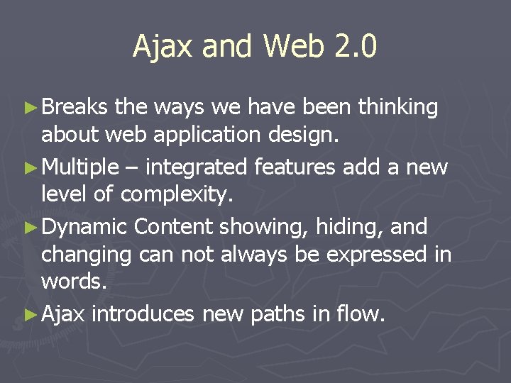 Ajax and Web 2. 0 ► Breaks the ways we have been thinking about