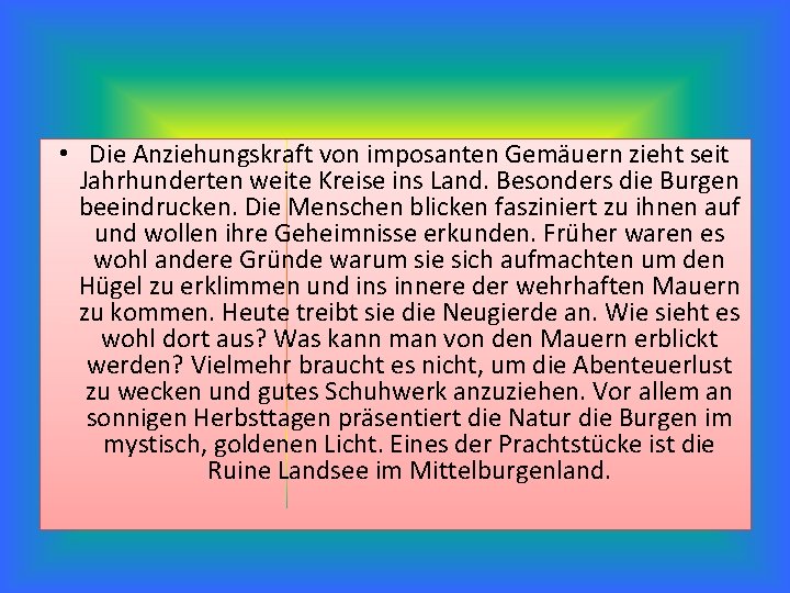  • Die Anziehungskraft von imposanten Gemäuern zieht seit Jahrhunderten weite Kreise ins Land.