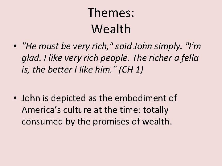 Themes: Wealth • "He must be very rich, " said John simply. "I'm glad.