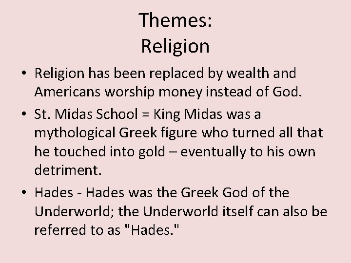 Themes: Religion • Religion has been replaced by wealth and Americans worship money instead