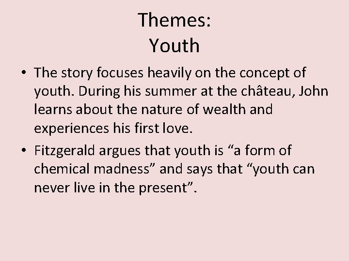 Themes: Youth • The story focuses heavily on the concept of youth. During his