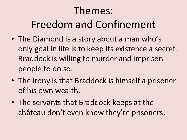 Themes: Freedom and Confinement • The Diamond is a story about a man who’s