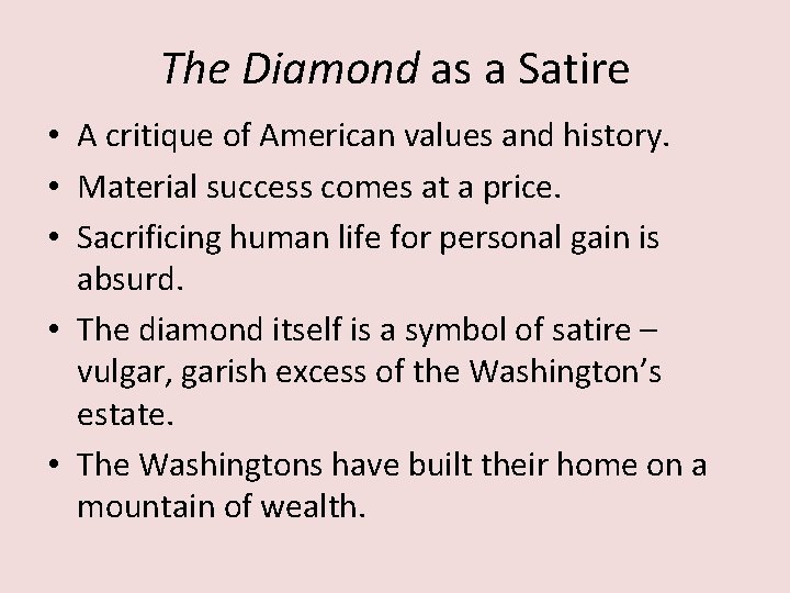 The Diamond as a Satire • A critique of American values and history. •