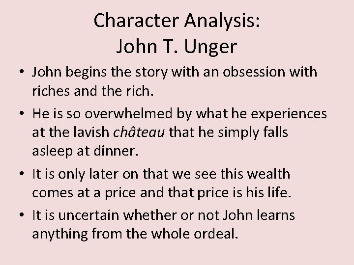 Character Analysis: John T. Unger • John begins the story with an obsession with
