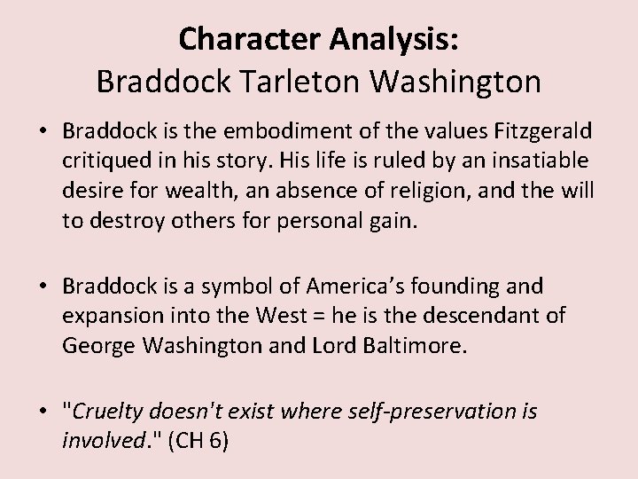 Character Analysis: Braddock Tarleton Washington • Braddock is the embodiment of the values Fitzgerald