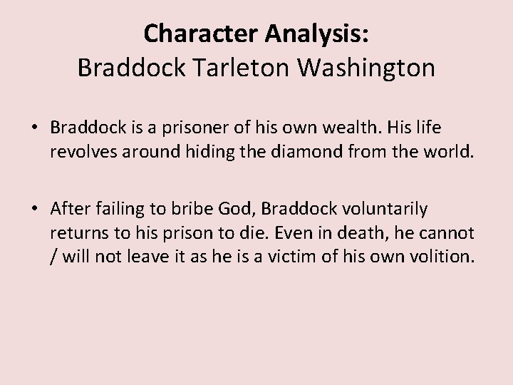Character Analysis: Braddock Tarleton Washington • Braddock is a prisoner of his own wealth.