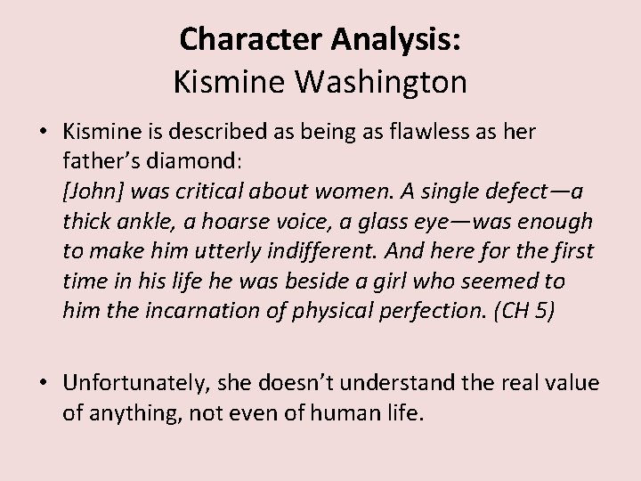 Character Analysis: Kismine Washington • Kismine is described as being as flawless as her