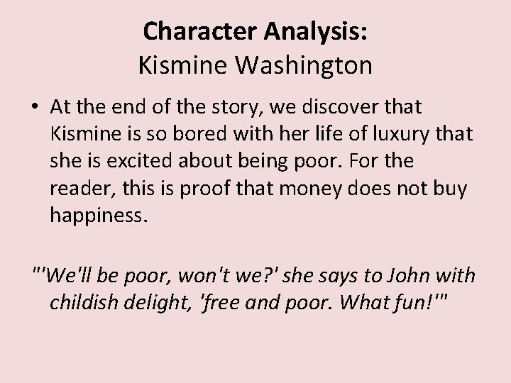 Character Analysis: Kismine Washington • At the end of the story, we discover that