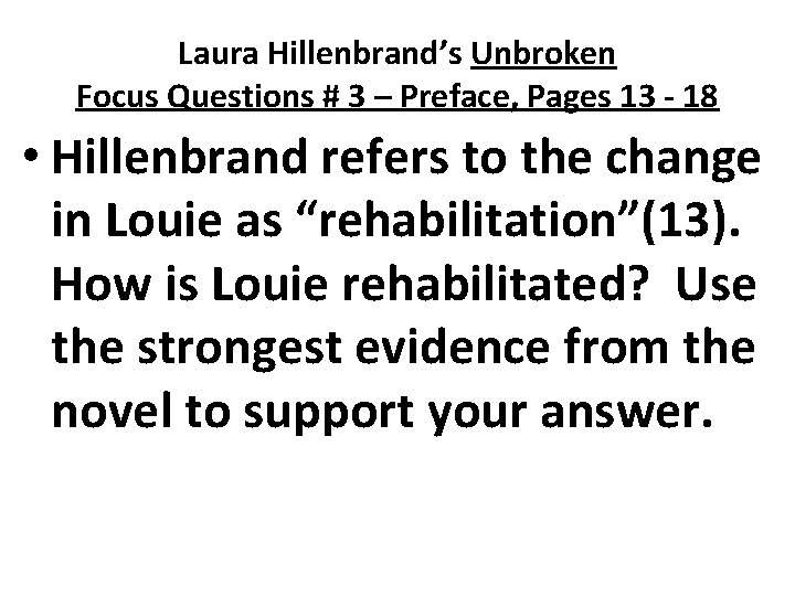 Laura Hillenbrand’s Unbroken Focus Questions # 3 – Preface, Pages 13 - 18 •