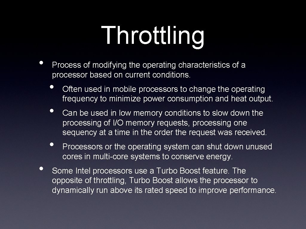 Throttling • Process of modifying the operating characteristics of a processor based on current