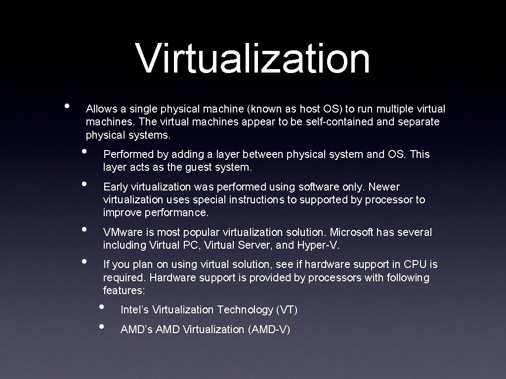 Virtualization • Allows a single physical machine (known as host OS) to run multiple