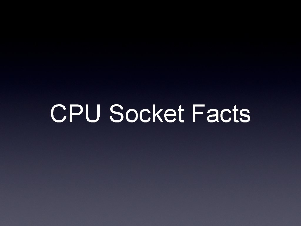 CPU Socket Facts 