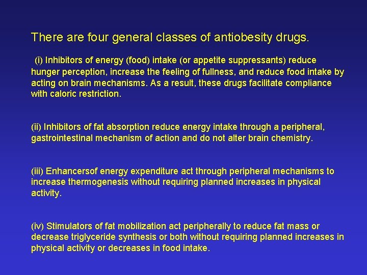 There are four general classes of antiobesity drugs. (i) Inhibitors of energy (food) intake