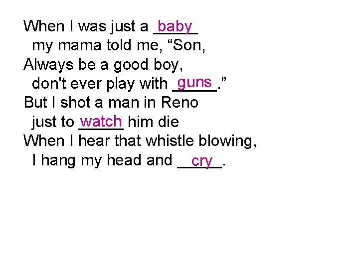 baby When I was just a _____ my mama told me, “Son, Always be