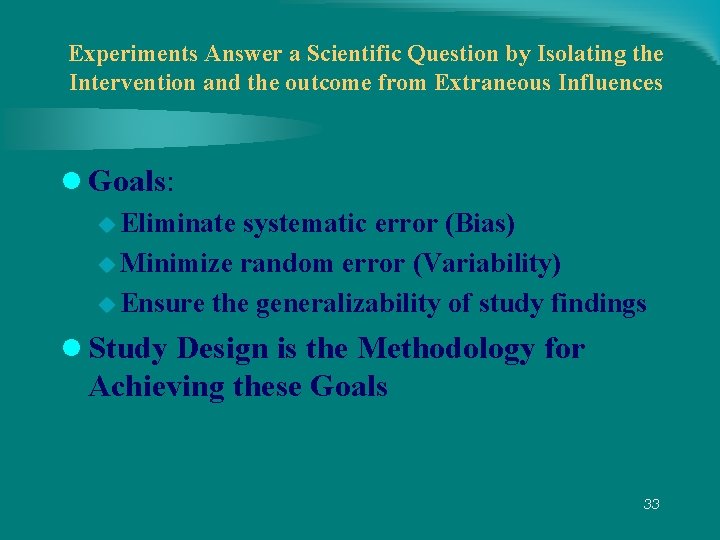 Experiments Answer a Scientific Question by Isolating the Intervention and the outcome from Extraneous