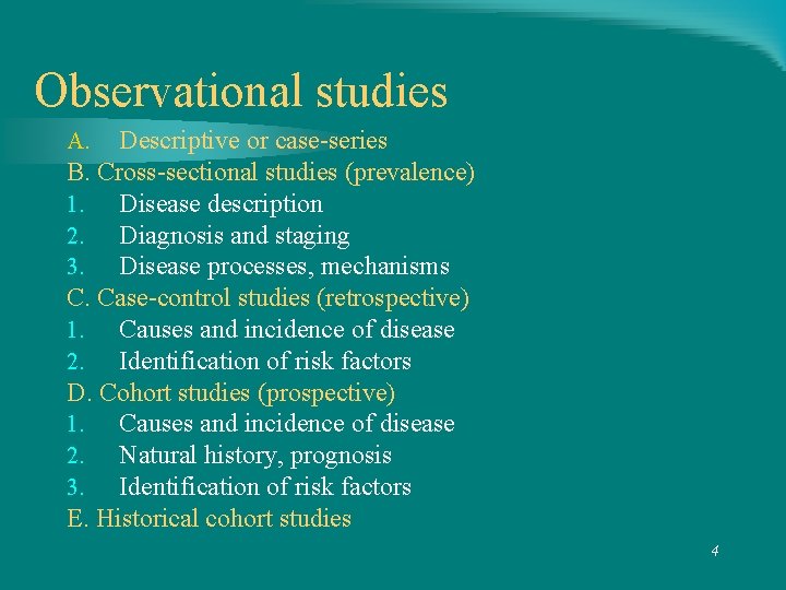 Observational studies Descriptive or case-series B. Cross-sectional studies (prevalence) 1. Disease description 2. Diagnosis