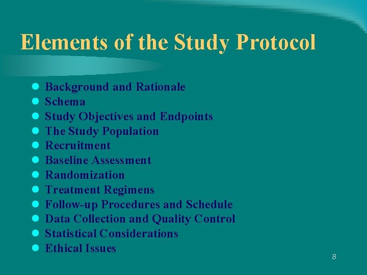 Elements of the Study Protocol l l l Background and Rationale Schema Study Objectives