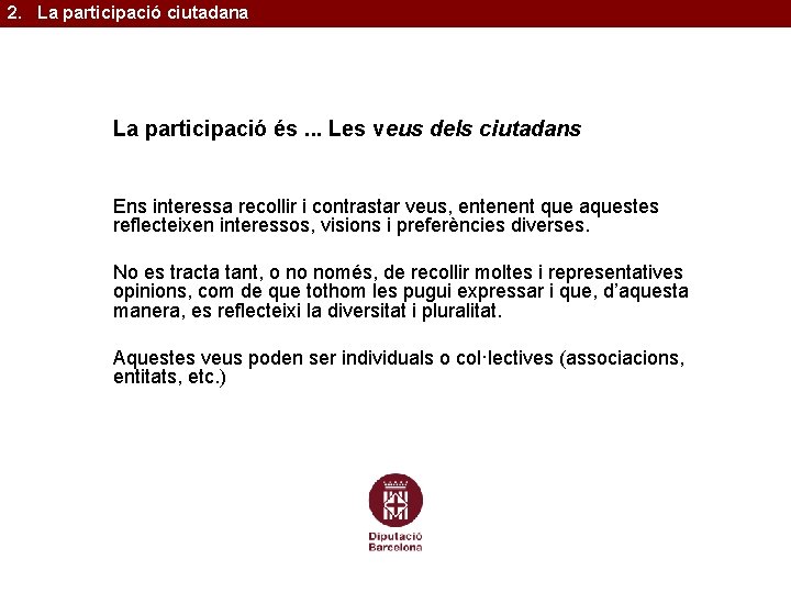 2. La participació ciutadana La participació és. . . Les veus dels ciutadans Ens