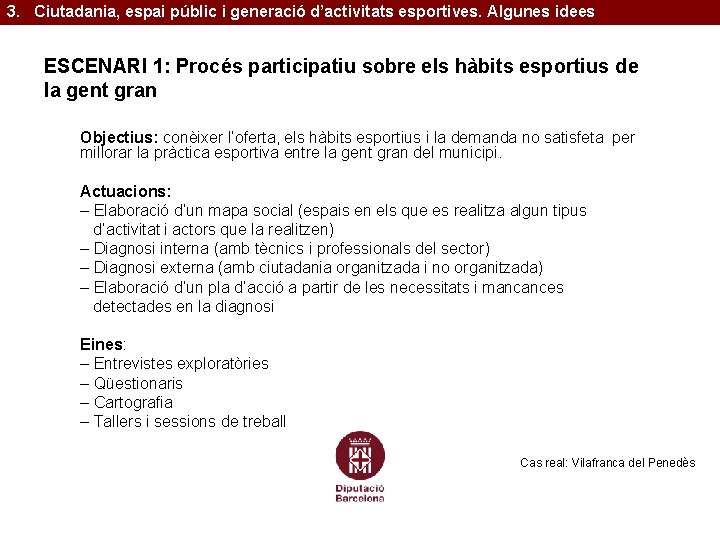 3. Ciutadania, espai públic i generació d’activitats esportives. Algunes idees ESCENARI 1: Procés participatiu