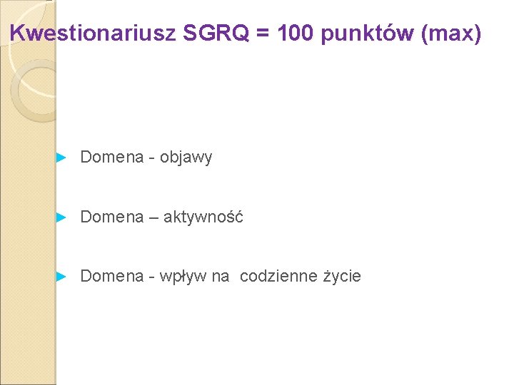 Kwestionariusz SGRQ = 100 punktów (max) ► Domena - objawy ► Domena – aktywność