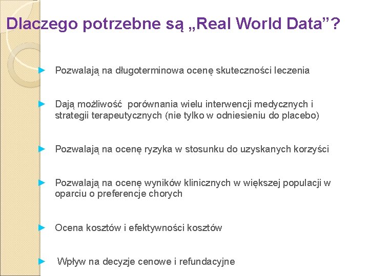 Dlaczego potrzebne są „Real World Data”? ► Pozwalają na długoterminowa ocenę skuteczności leczenia ►