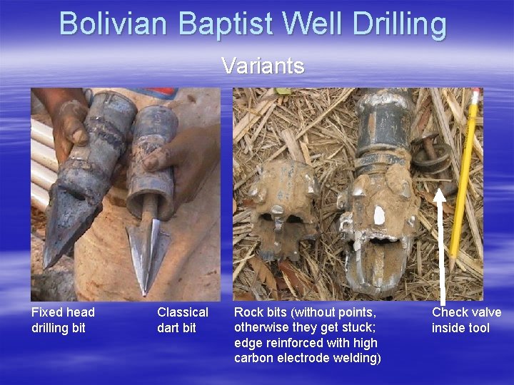 Bolivian Baptist Well Drilling Variants Fixed head drilling bit Classical dart bit Rock bits