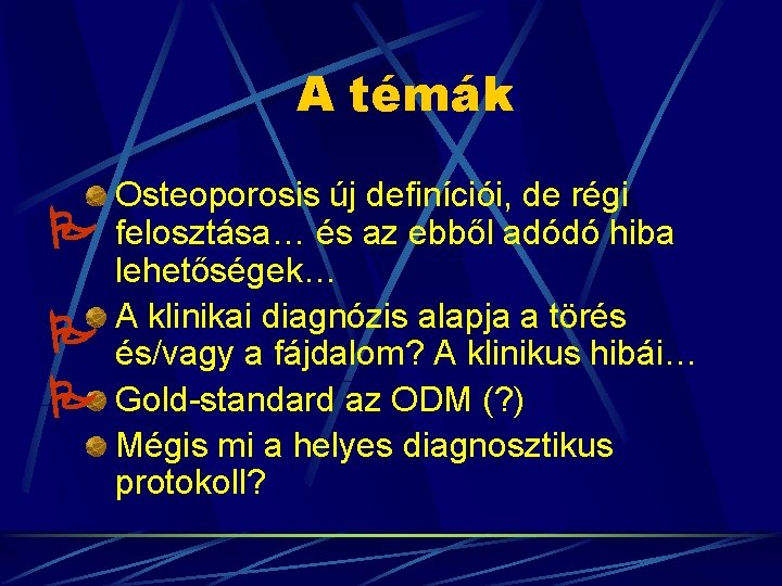 A témák Osteoporosis új definíciói, de régi felosztása… és az ebből adódó hiba lehetőségek…