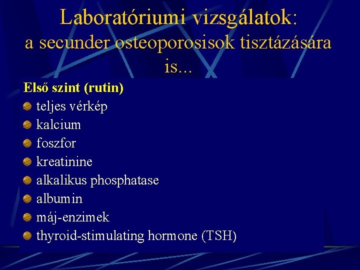 Laboratóriumi vizsgálatok: a secunder osteoporosisok tisztázására is. . . Első szint (rutin) teljes vérkép