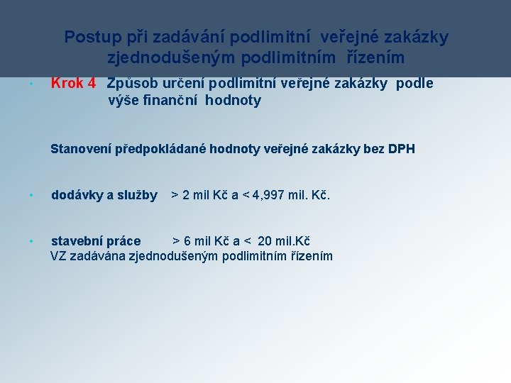 Postup při zadávání podlimitní veřejné zakázky zjednodušeným podlimitním řízením • Krok 4 Způsob určení