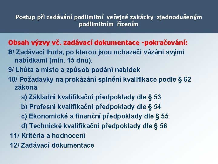 Postup při zadávání podlimitní veřejné zakázky zjednodušeným podlimitním řízením Obsah výzvy vč. zadávací dokumentace