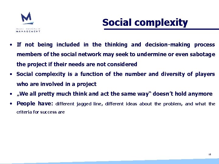 Social complexity • If not being included in the thinking and decision-making process members