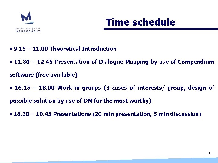 Time schedule • 9. 15 – 11. 00 Theoretical Introduction • 11. 30 –