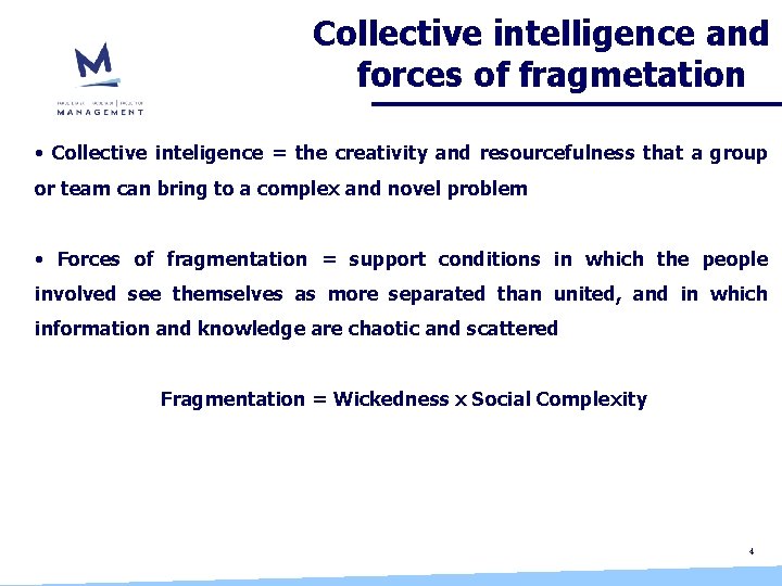 Collective intelligence and forces of fragmetation • Collective inteligence = the creativity and resourcefulness