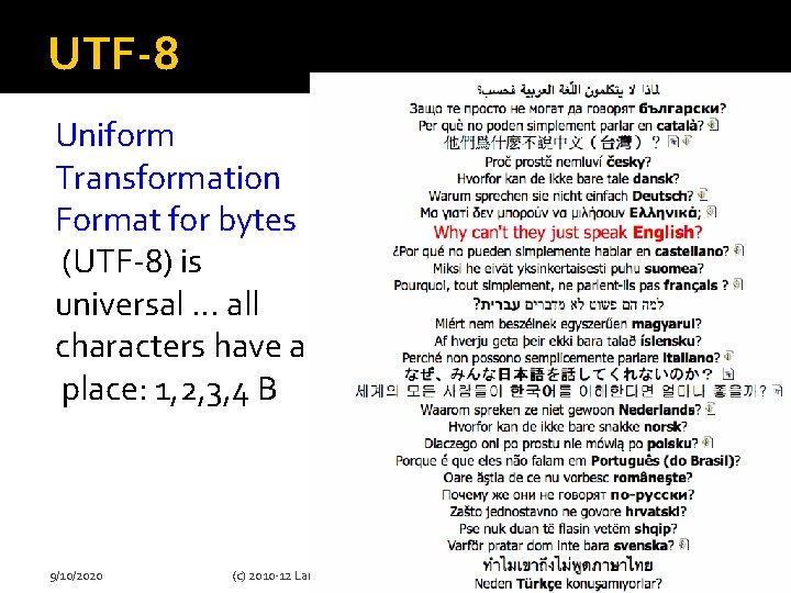 UTF-8 Uniform Transformation Format for bytes (UTF-8) is universal … all characters have a