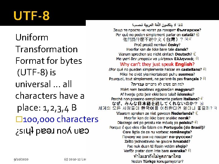 UTF-8 Uniform Transformation Format for bytes (UTF-8) is universal … all characters have a