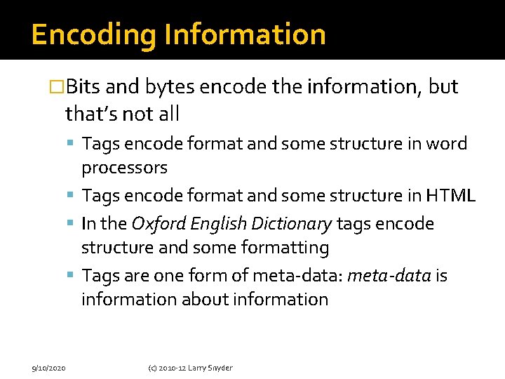 Encoding Information �Bits and bytes encode the information, but that’s not all Tags encode