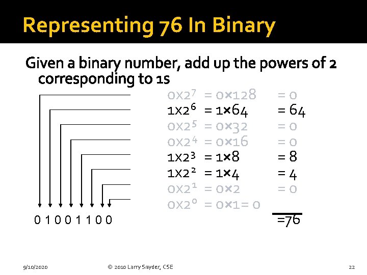 Representing 76 In Binary Given a binary number, add up the powers of 2